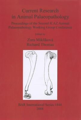 Current Research in Animal Palaeopathology by MiklÃ­kovÃ¡, Zora