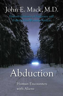 Abduction: Human Encounters with Aliens by Mack, John E.