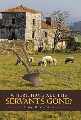 Where Have All the Servants Gone? by Buchanan, Tony