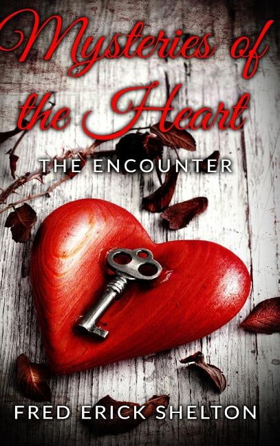 Mysteries of the Heart by Shelton, Fred Erick