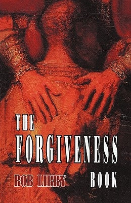 The Forgiveness Book by Libby, Bob