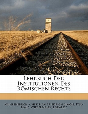 Lehrbuch Der Institutionen Des Romischen Rechts by Eduard *., Wippermann