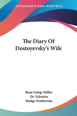 The Diary Of Dostoyevsky's Wife by Fulop-Miller, Rene