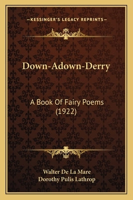 Down-Adown-Derry: A Book of Fairy Poems (1922) by De La Mare, Walter