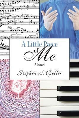 A Little Piece of Me by Geller, Stephen A.