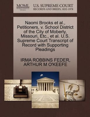 Naomi Brooks et al., Petitioners, V. School District of the City of Moberly, Missouri, Etc., et al. U.S. Supreme Court Transcript of Record with Suppo by Feder, Irma Robbins