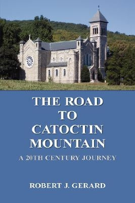 The Road to Catoctin Mountain by Gerard, Robert J.