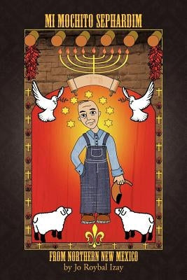 Mi Mochito Sephardim from Northern New Mexico by Izay, Jo Roybal