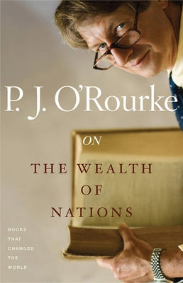 On the Wealth of Nations: Books That Changed the World by O'Rourke, P. J.