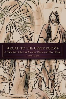 Road to the Upper Room by Doughty, Dennis
