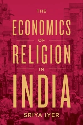 Economics of Religion in India by Iyer, Sriya