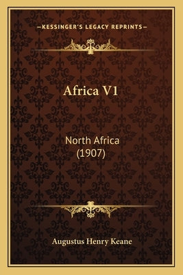Africa V1: North Africa (1907) by Keane, Augustus Henry