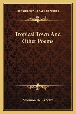 Tropical Town and Other Poems by Selva, Salomon De La