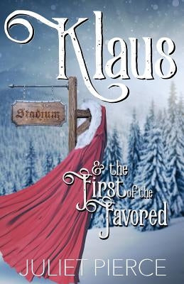 Klaus: & the First of the Favored by Pierce, Juliet