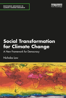 Social Transformation for Climate Change: A New Framework for Democracy by Low, Nicholas