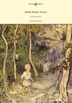 Irish Fairy Tales - Illustrated by Arthur Rackham by Stephens, James