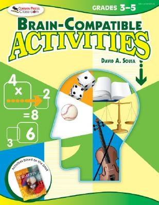 Brain-Compatible Activities, Grades 3-5 by Sousa, David A.