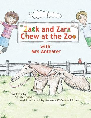 Zack and Zara Chew at the Zoo with Mrs Anteater by Chaplin, Sarah
