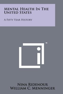 Mental Health In The United States: A Fifty Year History by Ridenour, Nina