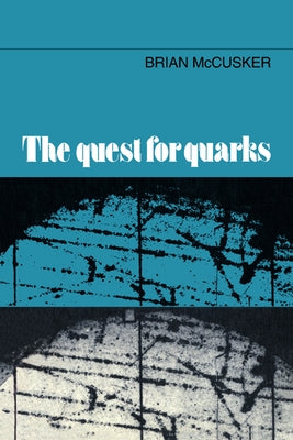 The Quest for Quarks by McCusker, Brian