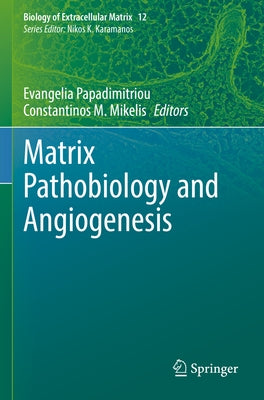 Matrix Pathobiology and Angiogenesis by Papadimitriou, Evangelia