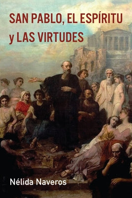 San Pablo, el Espíritu y las Virtudes by Naveros, N&#195;&#169;lida