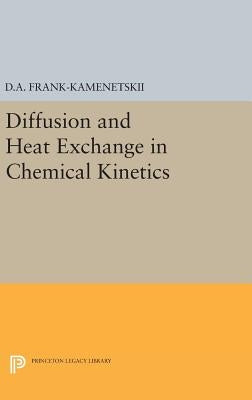 Diffusion and Heat Exchange in Chemical Kinetics by Frank-Kamenetskii, David Albertovich