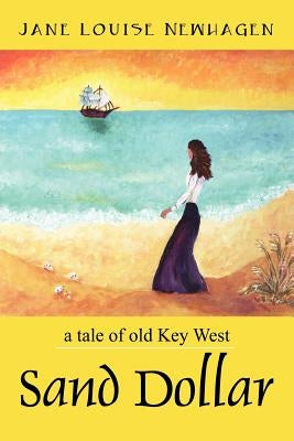 Sand Dollar: a tale of old Key West by Newhagen, Jane Louise