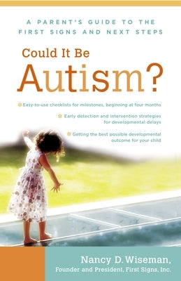 Could It Be Autism?: A Parent's Guide to the First Signs and Next Steps by Wiseman, Nancy