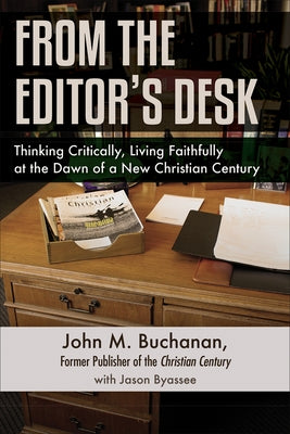 From the Editor's Desk: Thinking Critically, Living Faithfully at the Dawn of a New Christian Century by Buchanan, John M.