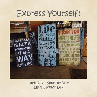 Express Yourself!: There is more than one way to state your mind! by Ross, Judy