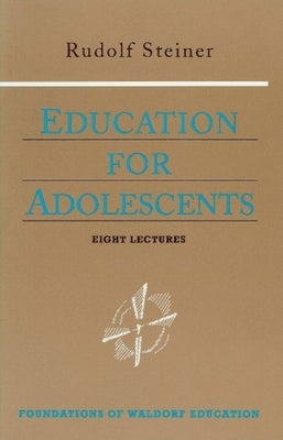 Education for Adolescents: (Cw 302) Volume 10 by Steiner, Rudolf