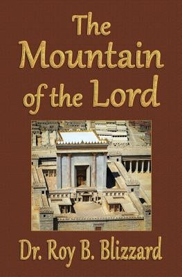 The Mountain of the Lord by Blizzard, Roy B.