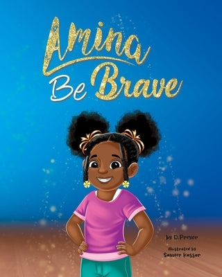 Amina Be Brave by Preyor, D.
