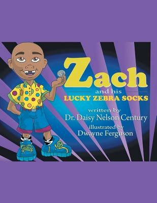 Zach and His Lucky Zebra Socks by Century, Daisy Nelson