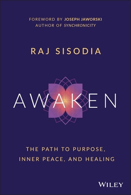 Awaken: The Path to Purpose, Inner Peace, and Healing by Sisodia, Rajendra