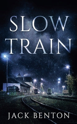 Slow Train by Benton, Jack