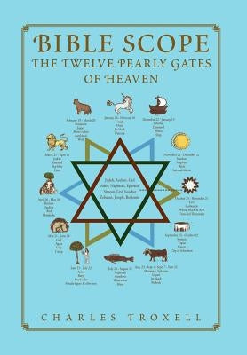 Bible Scope The Twelve Pearly Gates of Heaven by Troxell, Charles
