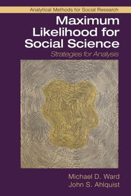 Maximum Likelihood for Social Science by Ward, Michael D.