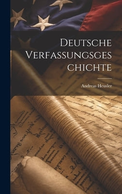 Deutsche Verfassungsgeschichte by Heusler, Andreas