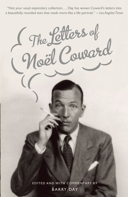 The Letters of Noel Coward by Coward, NoÃ«l