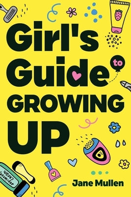 Girl's Guide to Growing Up by Mullen, Jane