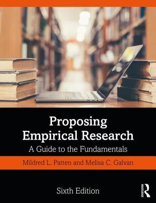 Proposing Empirical Research: A Guide to the Fundamentals by Patten, Mildred L.