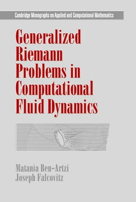 Generalized Riemann Problems in Computational Fluid Dynamics by Ben-Artzi, Matania