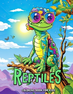 Reptiles Coloring Book for Kids: Color Your Way Through the Reptile Kingdom by Seidel, Laura