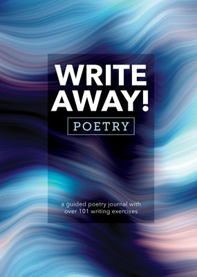 Write Away! Poetry: A Guided Poetry Journal with Over 101 Writing Exercises by Editors of Chartwell Books