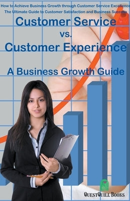Customer Service vs. Customer Experience - A Business Growth Guide by Saitta, Ferdy