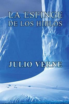 La esfinge de los hielos by Verne, Julio