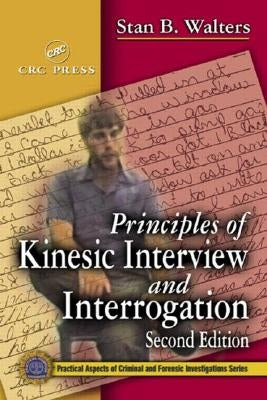 Principles of Kinesic Interview and Interrogation by Walters, Stan B.