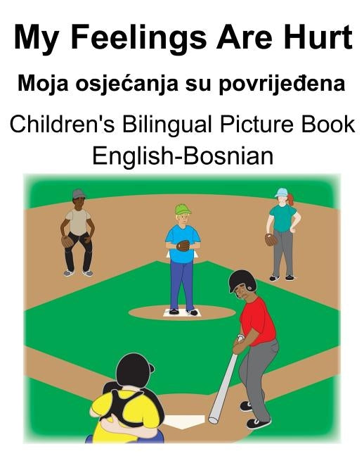 English-Bosnian My Feelings Are Hurt/Moja osjecanja su povrijeđena Children's Bilingual Picture Book by Carlson, Suzanne